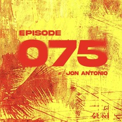 EPISODE 075(w/ JON ANTONIO)
