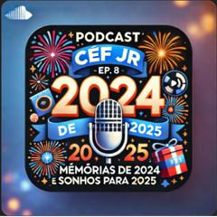 PODCAST CEF JR - Episódio 8