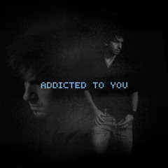 Addicted to You (Sped-Up)