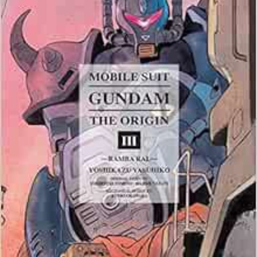 [DOWNLOAD] PDF 📝 Mobile Suit Gundam: The Origin, Vol. 3- Ramba Ral by Yoshikazu Yasu