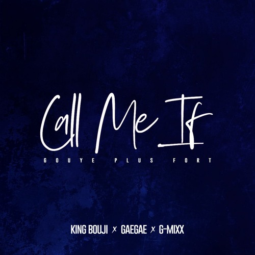 Call Me If X Gouye Plus Fort (Mashup Remix)by G-Mixx
