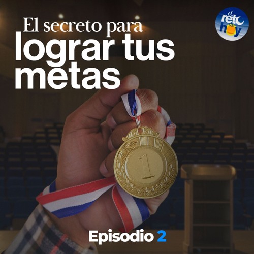 Stream El Secreto para Lograr tus Metas - 02 by El Reto de Hoy | Listen ...