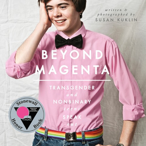 PDF/Ebook Beyond Magenta: Transgender and Nonbinary Teens Speak Out BY : Susan Kuklin