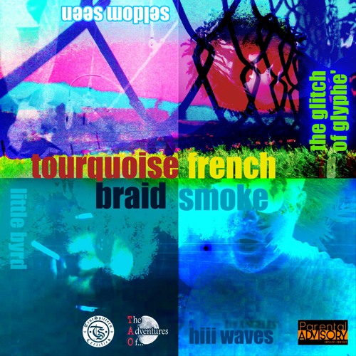 Tourquoise French Braid Smoke (feat. Hiii wAvs & Seldom Seen) - The Adventures of...