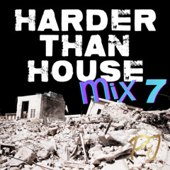 Harder Than House Mix 7