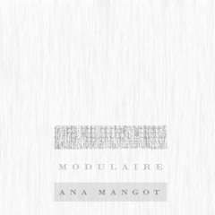 Ana Mangot - Modulaire (2018)