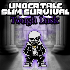 Undertale Slim Survival - Tough Luck [My Take]