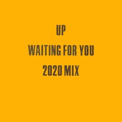 UP - Waiting For You (2020 Mix)