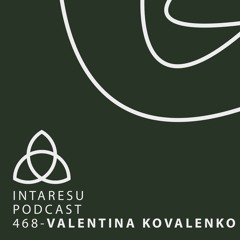 Intaresu Podcast 468 - Valentina Kovalenko