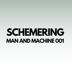 MAN AND MACHINE 001 - SCHEMERING