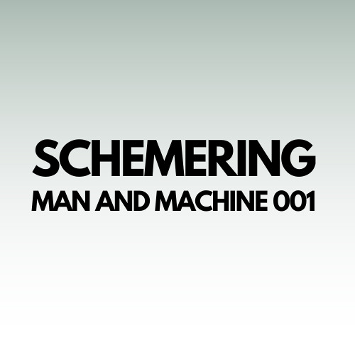 MAN AND MACHINE 001 - SCHEMERING
