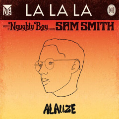 Naughty Boy - La La La ft. Sam Smith (Alauze Afro House Remix)
