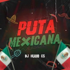 Puta Rara Puta Mexicana - Dj Hugo Cs