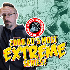2000 AD's Most EXTREME Stories? – In Orbit Every Wednesday