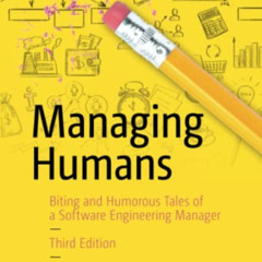 DOWNLOAD EBOOK 🎯 Managing Humans: Biting and Humorous Tales of a Software Engineerin
