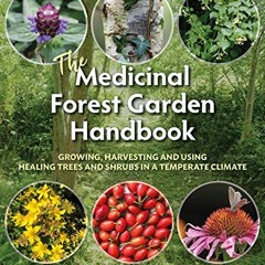 DOWNLOAD KINDLE 📘 The Medicinal Forest Garden Handbook: Growing, harvesting and usin