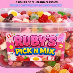 DJ DANNY ECLIPSE PRESENTS RUBYS PICK N MIX - 3 HOURS OF CLUBLAND CLASSICS ** FREE DOWNLOAD **