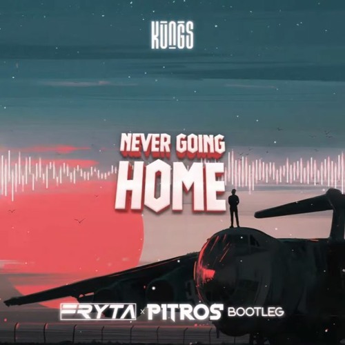 Kungs - Never Going Home (FRYTA X PitroS BOOTLEG) 2021