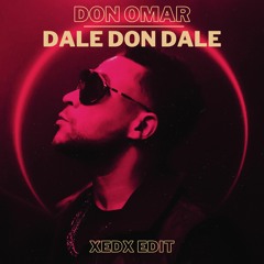 Don Omar - Dale Don Dale (XEDX Edit)