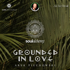 Arek Piechowski - Grounded In Love / Ecstatic Dance Mix / Cacao Dance Mix / Cacao Ceremony