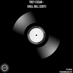 LYC FREEDOWNLOAD 070: Trey Essar - Chill Bill (Edit)