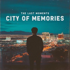 The Last Moments - City of Memories