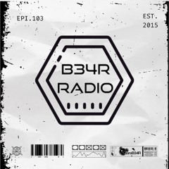 B34R RADIO EPISODE 103 LIVE