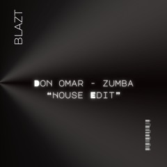 Don Omar - Zumba (B L A Z T 'House' Edit)