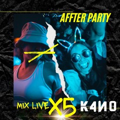 AFFTER PARTY (Session X5 Mix Live ) - K4N0