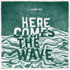 Here Comes The Wave (feat. Claire days)