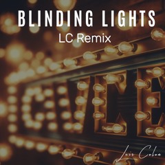 Blinding Lights- LC Remix