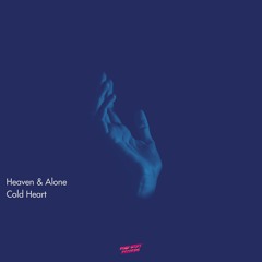 Heaven & Alone - Cold Heart