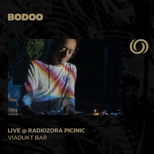BODOO @ RadiOzora Picnic in Vidaukt Bar | 07/09/2024