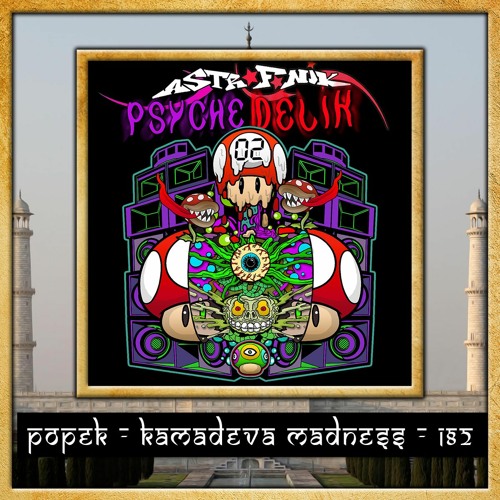 Popek - Kāmadeva Madness (कामदेव  पागलपन) - 182 OUT NOW ON ASTROFONIK PSY 02