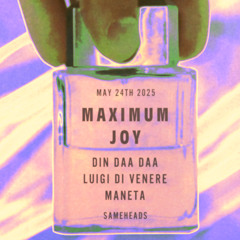 Maneta @ Maximum Joy at Sameheads May 2025