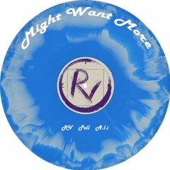 Might Want More Ft. Poll, A.L.I
