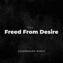 Gala - Freed From Desire (LUISDEMARK VIP Remix)