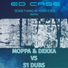 Something In Your eyes (Moppa and Decca Vs S1 Dubs Remix)