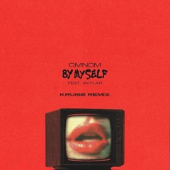 OMNOM - By Myself (feat. XKYLAR) [KRUISE REMIX]