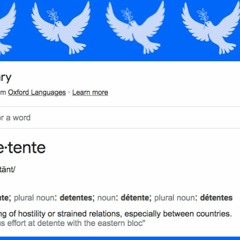 Let's Re-Learn The Word 'Detente': Notes From The Edge Of The Narrative Matrix