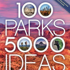 ePUB download 100 Parks, 5,000 Ideas: Where to Go, When to Go, What to See,