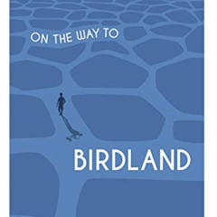 [GET] KINDLE 📑 On the Way to Birdland by  Frank Morelli EBOOK EPUB KINDLE PDF