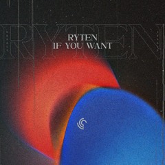RYTEN - If You Want