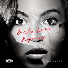 Girls Love Beyoncé - Drake (yngfraser cover)
