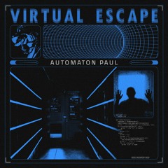 Automaton Paul - Virtual Escape  (Original Mix)