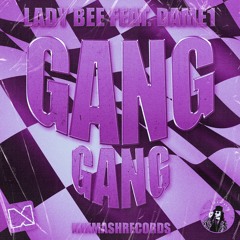 Lady Bee - Gang Gang(Feat. Dame1)