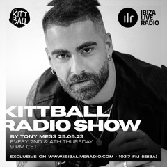 Tony Mess @ Kittball Radio Show x Ibiza Live Radio 25.05.2023