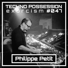 Philippe Petit @ Techno Possession | Exorcism #047
