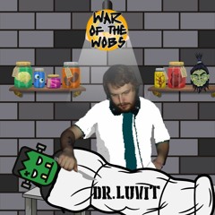 War of the Wobs #17 - Dr.Luvit