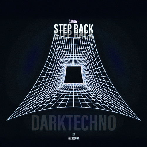 Step Back (Jiggy) | Darktechno // FLKTECHNO